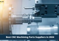 Best CNC Machining Parts Suppliers in 2024